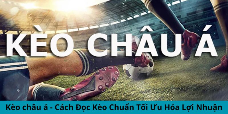 cách đọc kèo chính xác