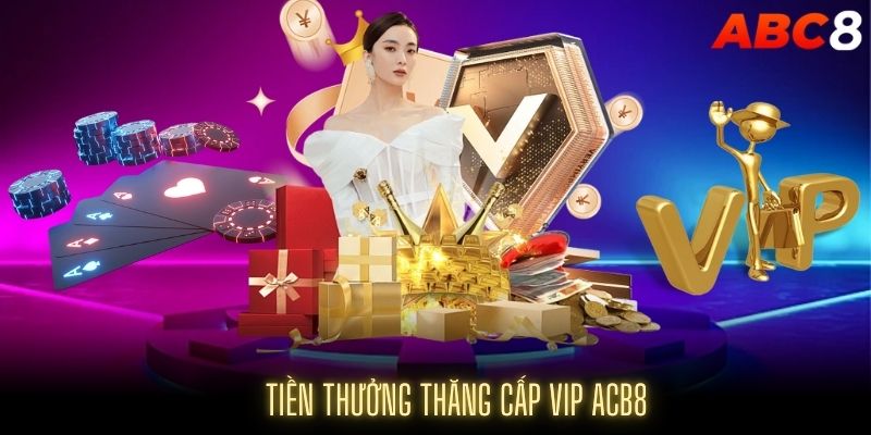 tiền thưởng thăng cấp vip abc8