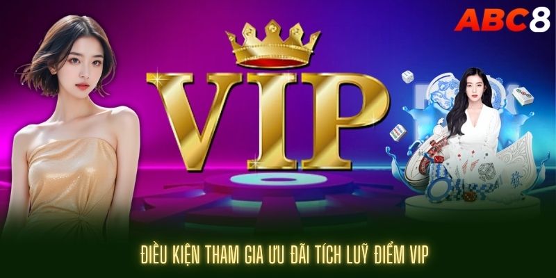 một số điều kiện vip abc8 